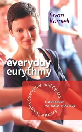 Cover image for Everyday Eurythmy: Exercises to Calm, Strengthen and Centre. A Workbook for Daily Practice