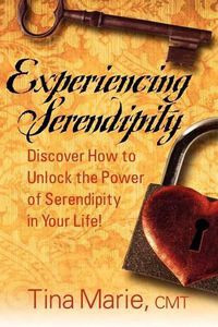 Cover image for Experiencing Serendipity: Discover How to Unlock the Power of Serendipity in Your Life