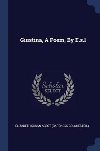 Cover image for Giustina, a Poem, by E.S.L