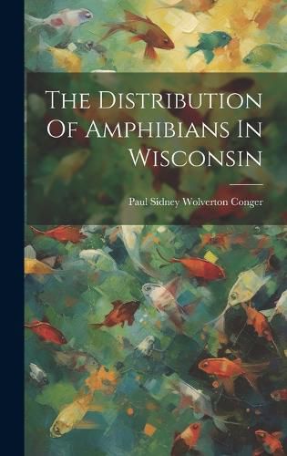 Cover image for The Distribution Of Amphibians In Wisconsin