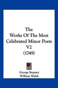 Cover image for The Works of the Most Celebrated Minor Poets V2 (1749)