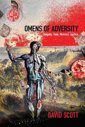 Cover image for Omens of Adversity: Tragedy, Time, Memory, Justice