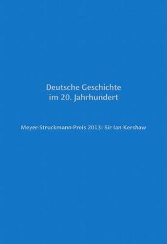 Cover image for Meyer-Struckmann-Preis 2013: Sir Ian Kershaw: Deutsche Geschichte Im 20. Jahrhundert