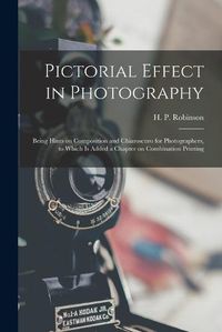 Cover image for Pictorial Effect in Photography: Being Hints on Composition and Chiaroscuro for Photographers, to Which is Added a Chapter on Combination Printing