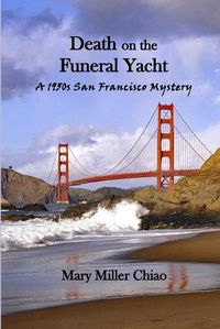 Cover image for Death on the Funeral Yacht: A 1950s San Francisco Mystery