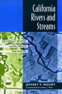 Cover image for California Rivers and Streams: The Conflict Between Fluvial Process and Land Use