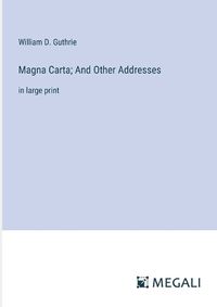 Cover image for Magna Carta; And Other Addresses