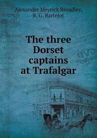 Cover image for The Three Dorset Captains at Trafalgar