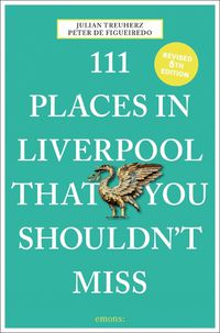 Cover image for 111 Places in Liverpool That You Shouldn't Miss