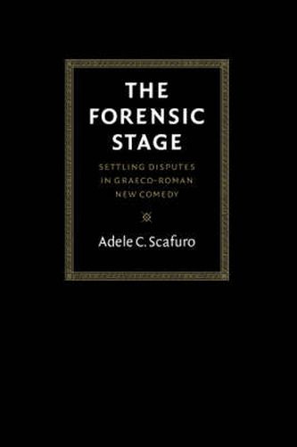 Cover image for The Forensic Stage: Settling Disputes in Graeco-Roman New Comedy