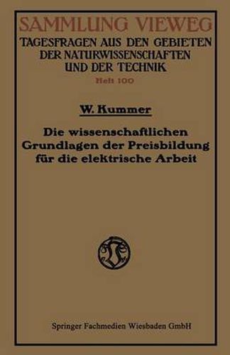Cover image for Die Wissenschaftlichen Grundlagen Der Preisbildung Fur Die Elektrische Arbeit