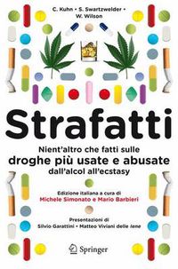 Cover image for Strafatti: Nient'altro che fatti sulle droghe piu usate e abusate - dall'alcol all'ecstasy