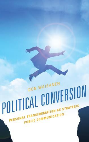 Cover image for Political Conversion: Personal Transformation as Strategic Public Communication