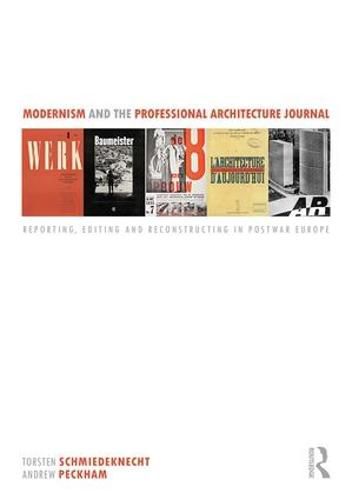 Cover image for Modernism and the Professional Architecture Journal: Reporting, Editing and Reconstructing in Post-War Europe