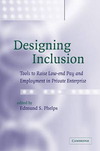 Cover image for Designing Inclusion: Tools to Raise Low-end Pay and Employment in Private Enterprise