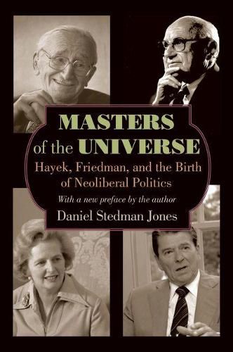 Cover image for Masters of the Universe: Hayek, Friedman, and the Birth of Neoliberal Politics - Updated Edition