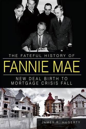 Cover image for The Fateful History of Fannie Mae: New Deal Birth to Mortgage Crisis Fall