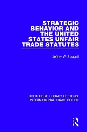 Cover image for Strategic Behavior and the United States Unfair Trade Statutes