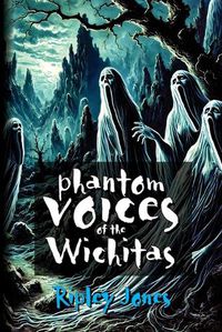 Cover image for Phantom Voices of the Wichitas