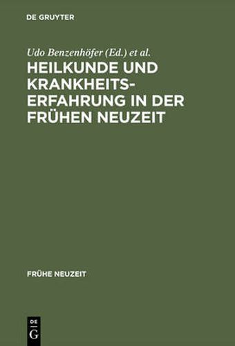 Heilkunde und Krankheitserfahrung in der fruhen Neuzeit