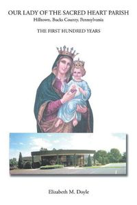 Cover image for Our Lady of the Sacred Heart Parish: The First Hundred Years