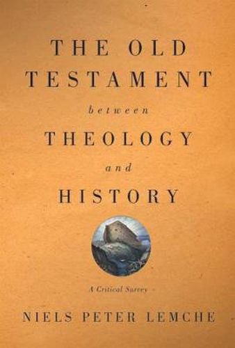 Cover image for The Old Testament between Theology and History: A Critical Survey