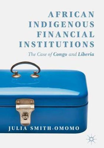 Cover image for African Indigenous Financial Institutions: The Case of Congo and Liberia