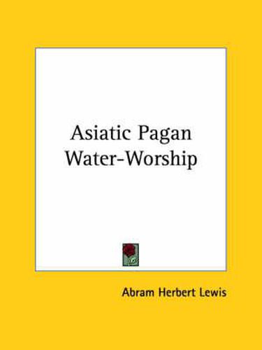 Cover image for Asiatic Pagan Water-Worship