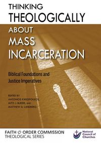 Cover image for Thinking Theologically about Mass Incarceration: Biblical Foundations and Justice Imperatives