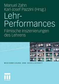 Cover image for Lehr-Performances: Filmische Inszenierungen Des Lehrens