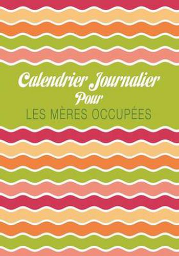 Cover image for Calendrier Journalier Pour Les Meres Occupees