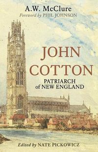 Cover image for John Cotton: Patriarch of New England