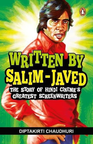 Cover image for Written by Salim-Javed: The Story of Hindi Cinema's Greatest Screenwriters