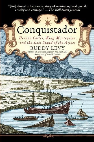 Cover image for Conquistador: Hernan Cortes, King Montezuma, and the Last Stand of the Aztecs