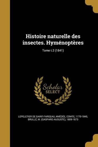Cover image for Histoire naturelle des insectes. Hymenopteres; Tome t.2 (1841)