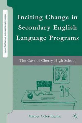 Cover image for Inciting Change in Secondary English Language Programs: The Case of Cherry High School