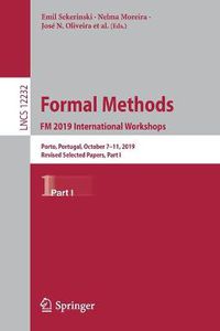 Cover image for Formal Methods. FM 2019 International Workshops: Porto, Portugal, October 7-11, 2019, Revised Selected Papers, Part I
