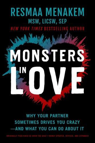 Monsters in Love: Why Your Partner Sometimes Drives You Crazy-and What You Can Do About It