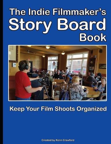 Cover image for The Indie Filmmaker's Storyboard Book: Create storyboards for your indie film or video shoot. 200 pages (8.5 x 11)