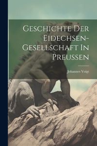 Cover image for Geschichte Der Eidechsen-gesellschaft In Preussen