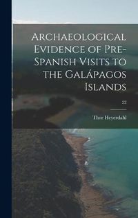 Cover image for Archaeological Evidence of Pre-Spanish Visits to the Gala&#769;pagos Islands; 22