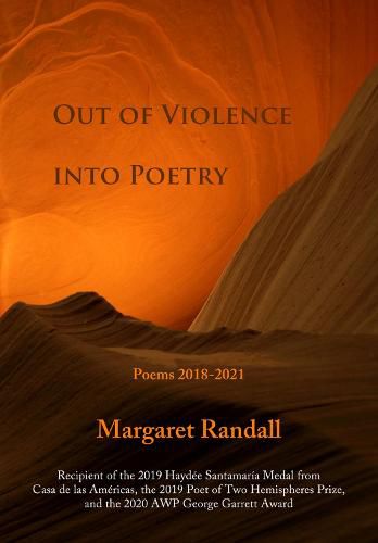 Out of Violence into Poetry: Poems 2018-2021