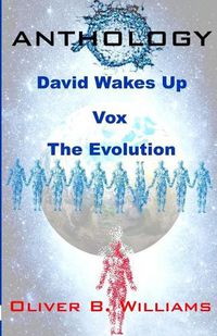 Cover image for Anthology: David Wakes Up-Vox-The Evolution: An Anthology of Various Stories