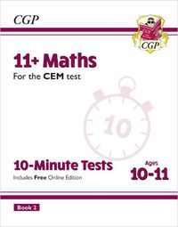 Cover image for 11+ CEM 10-Minute Tests: Maths - Ages 10-11 Book 2 (with Online Edition)