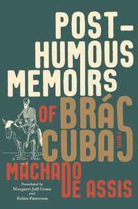 Cover image for Posthumous Memoirs of Bras Cubas: A Novel