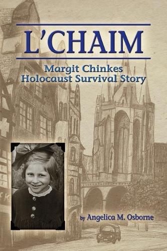Cover image for L'Chaim: Margit Chinkes' Holocaust Survivor Story