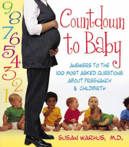 Cover image for Countdown to Baby: Answers to the 100 Most Asked Questions About Pregnancy and Childbirth