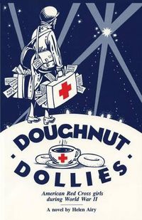 Cover image for Doughnut Dollies: American Red Cross girls during World War II
