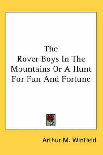 Cover image for The Rover Boys in the Mountains or a Hunt for Fun and Fortune