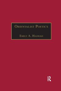 Cover image for Orientalist Poetics: The Islamic Middle East in Nineteenth-Century English and French Poetry